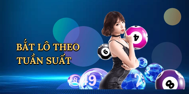bat-lo-theo-tuan-suat-1