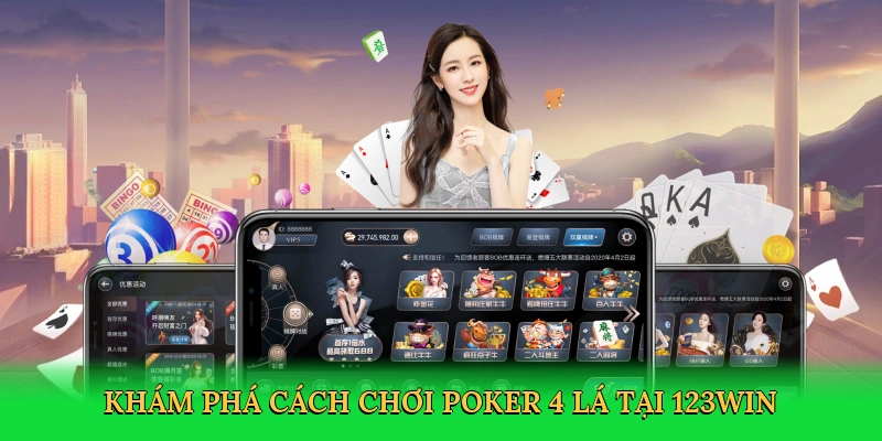Khám phá cách chơi poker 4 lá tại 123win
