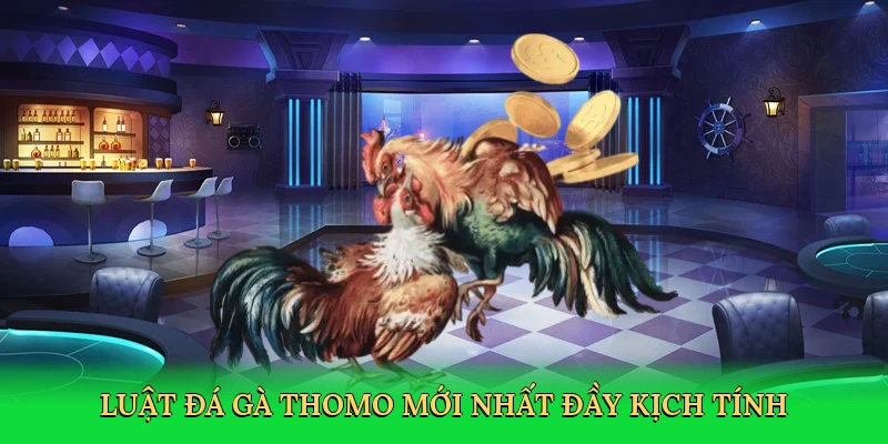 luat-da-ga-thomo-moi-nhat-day-kich-tinh-2