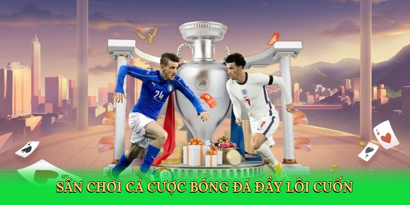 san-choi-ca-cuoc-bong-da-day-loi-cuon-3
