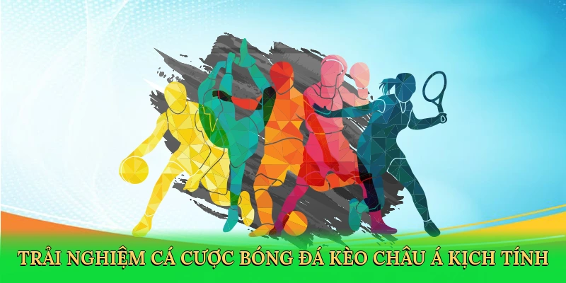 trai-nghiem-ca-cuoc-bong-da-keo-chau-a-kich-tinh-2