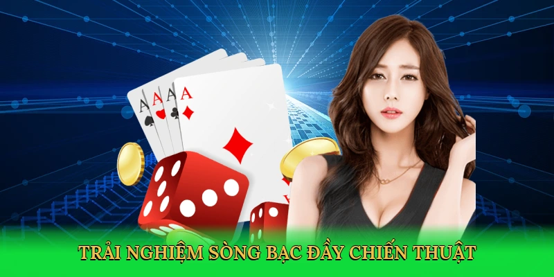 trai-nghiem-song-bac-day-chien-thuat-3