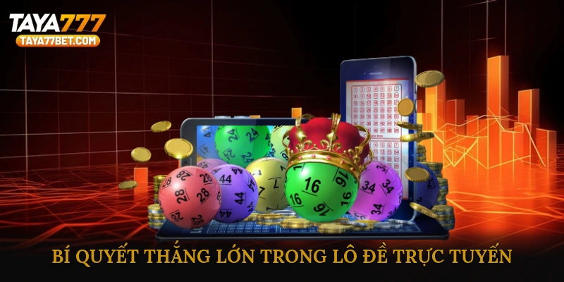 Bí Quyết Thắng Lớn Trong Lô Đề Trực Tuyến