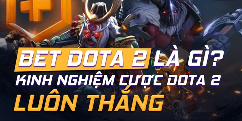 Tiêu chí chọn nền tảng cá cược Dota 2 online
