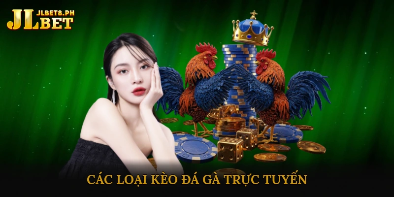 Các Loại Kèo Đá Gà Trực Tuyến
