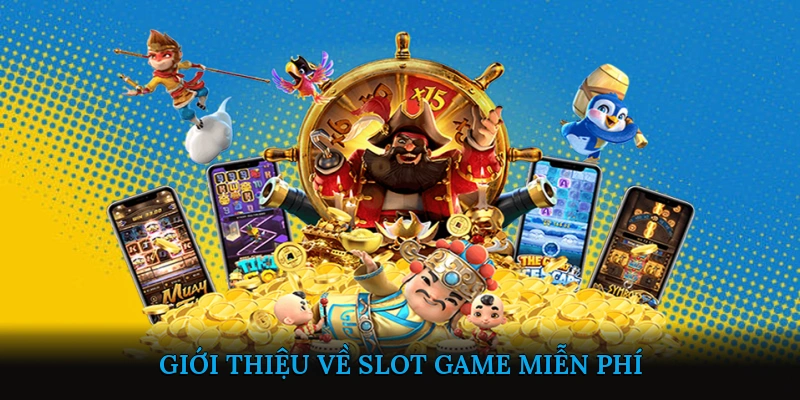 Giới thiệu về Slot Game Miễn Phí