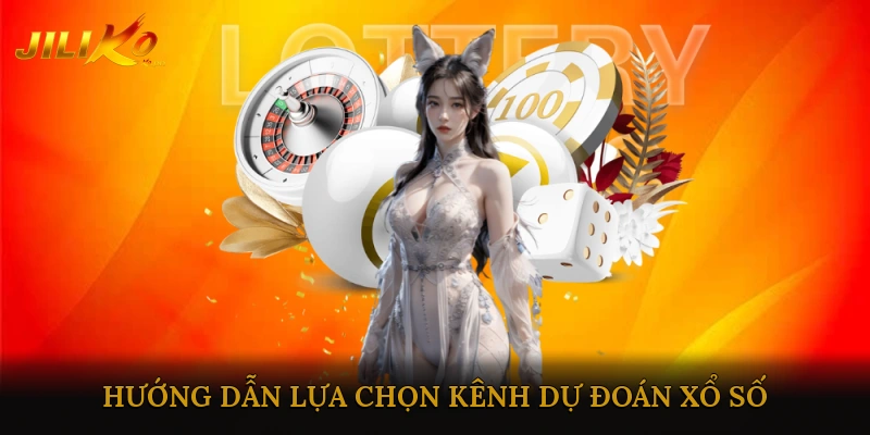 Hướng dẫn lựa chọn kênh dự đoán xổ số trực tuyến uy tín