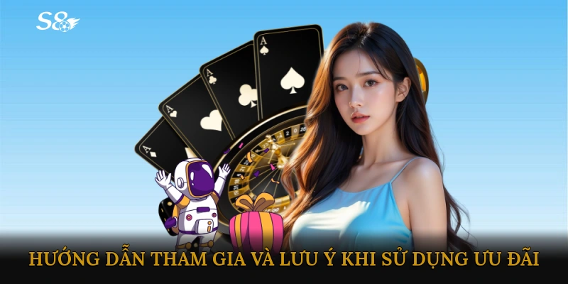Hướng dẫn tham gia và lưu ý khi sử dụng ưu đãi