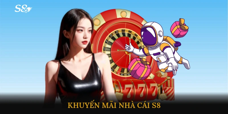 khuyến mãi nhà cái S8