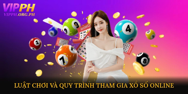 Luật chơi và quy trình tham gia xổ số online