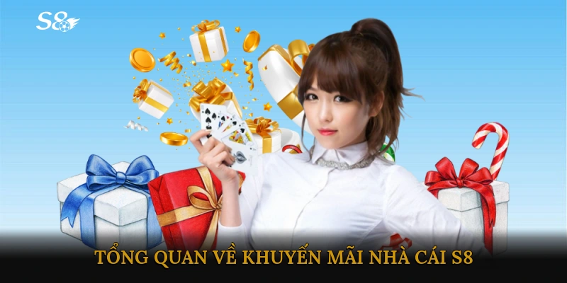 Tổng quan về khuyến mãi nhà cái S8
