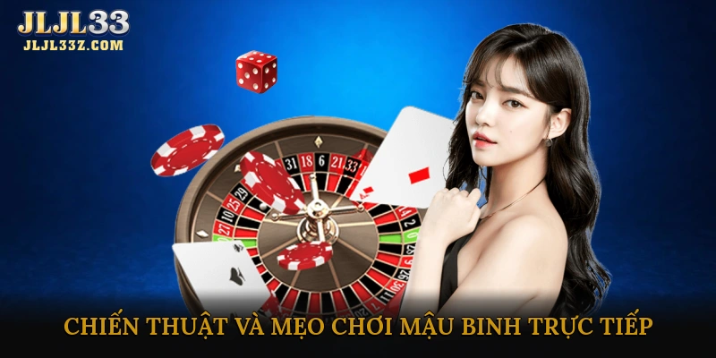 Chiến thuật và mẹo chơi mậu binh trực tiếp