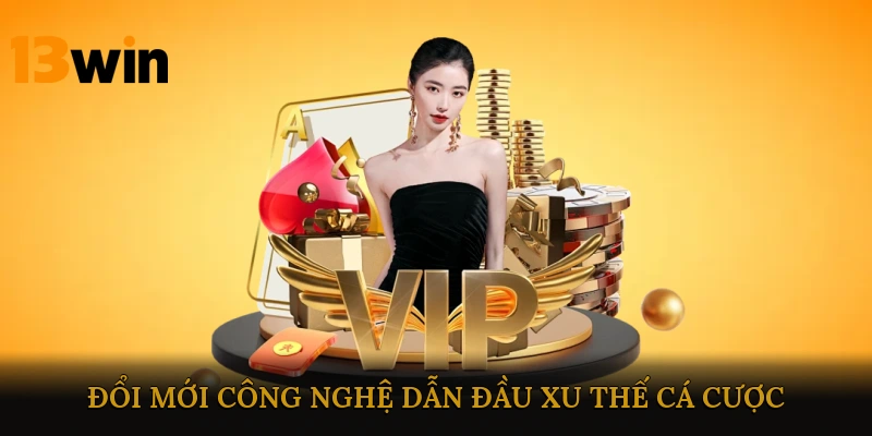 Đổi mới công nghệ – Dẫn đầu xu thế cá cược hiện đại