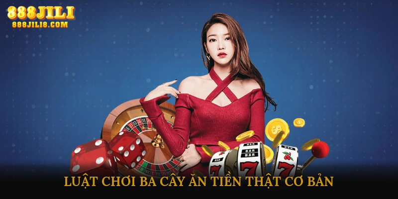 Luật chơi Ba cây ăn tiền thật cơ bản