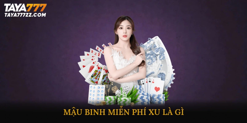 Mậu binh miễn phí xu là gì?