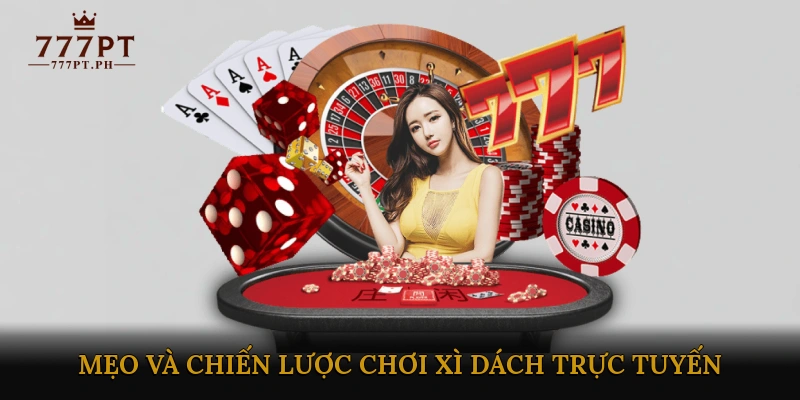 Mẹo và Chiến Lược Chơi Xì Dách Trực Tuyến