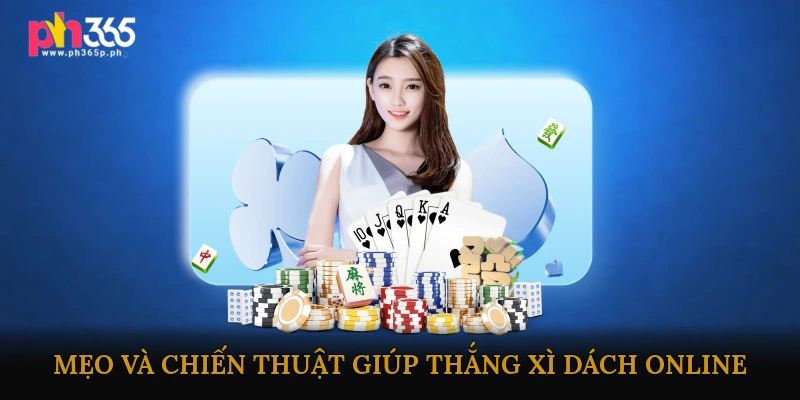 Mẹo và chiến thuật giúp thắng Xì dách online