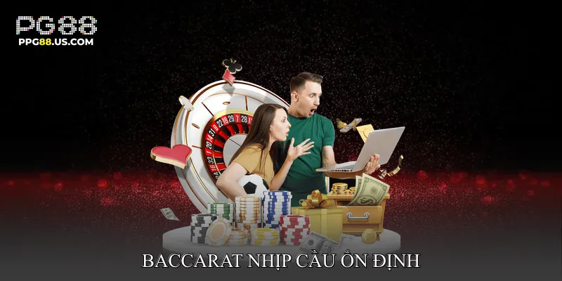 Baccarat Nhịp Cầu Ổn Định