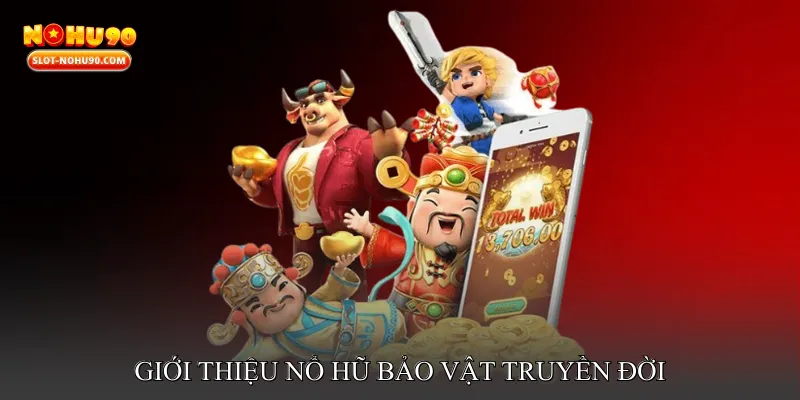 Giới thiệu Nổ hũ bảo vật truyền đời