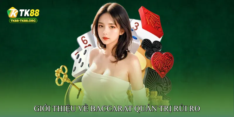 Giới Thiệu về Baccarat Quản Trị Rủi Ro