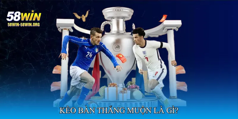 Kèo bàn thắng muộn là gì?