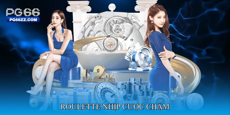 Roulette Nhịp cược chậm