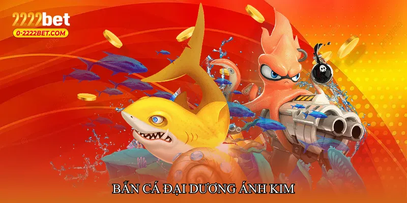 Bắn cá đại dương ánh kim