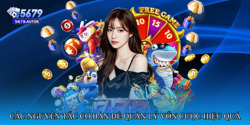 Các nguyên tắc cơ bản để quản lý vốn cược hiệu quả