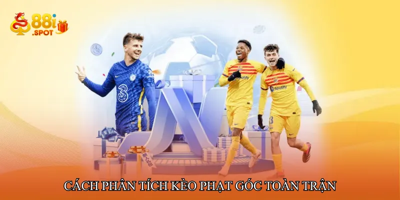Cách phân tích Kèo phạt góc toàn trận