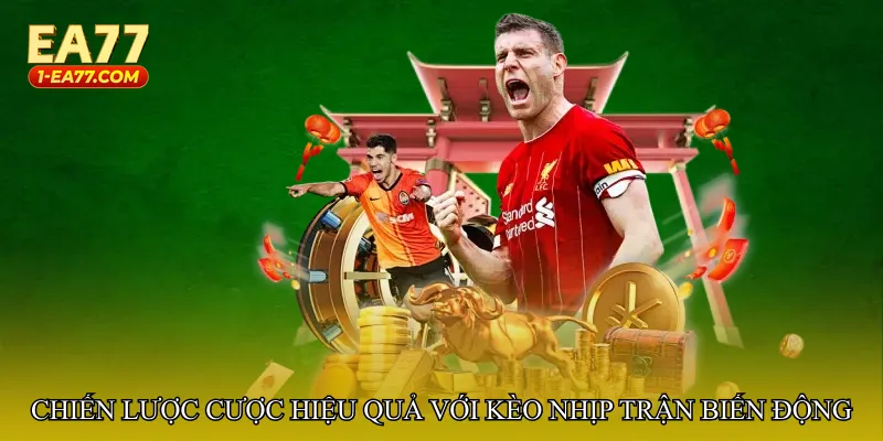 Chiến lược đặt cược hiệu quả với Kèo nhịp trận biến động