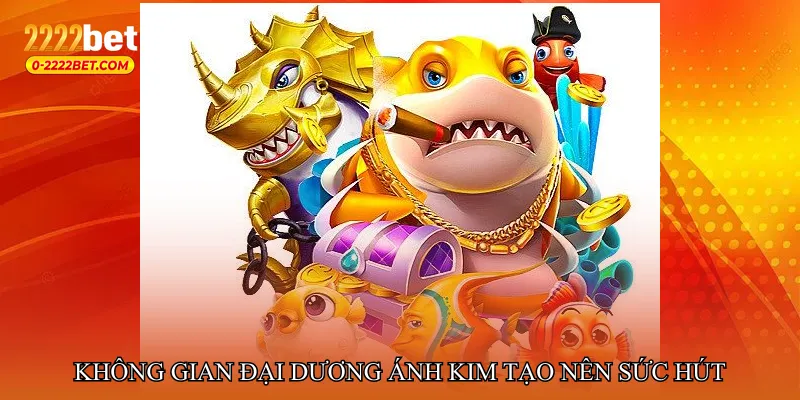 Không gian đại dương ánh kim tạo nên sức hút khác biệt