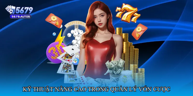 Kỹ thuật nâng cao trong quản lý vốn cược
