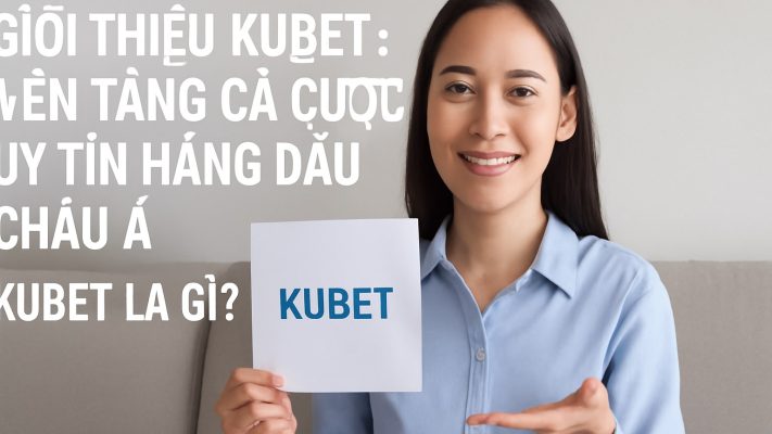 Giới Thiệu Kubet: Nền Tảng Cá Cược Uy Tín Hàng Đầu Châu Á