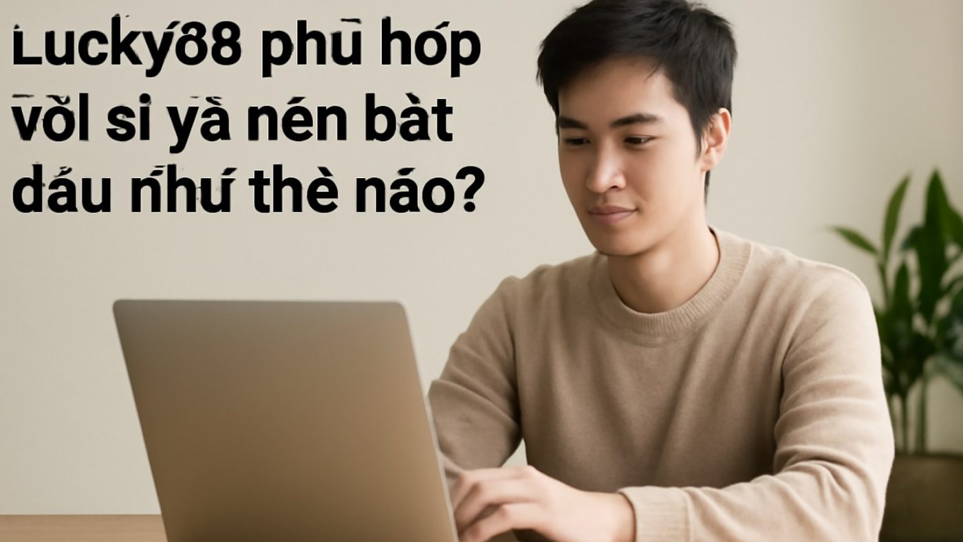Minh họa: Lucky88 phù hợp với ai và nên bắt đầu như thế nào?