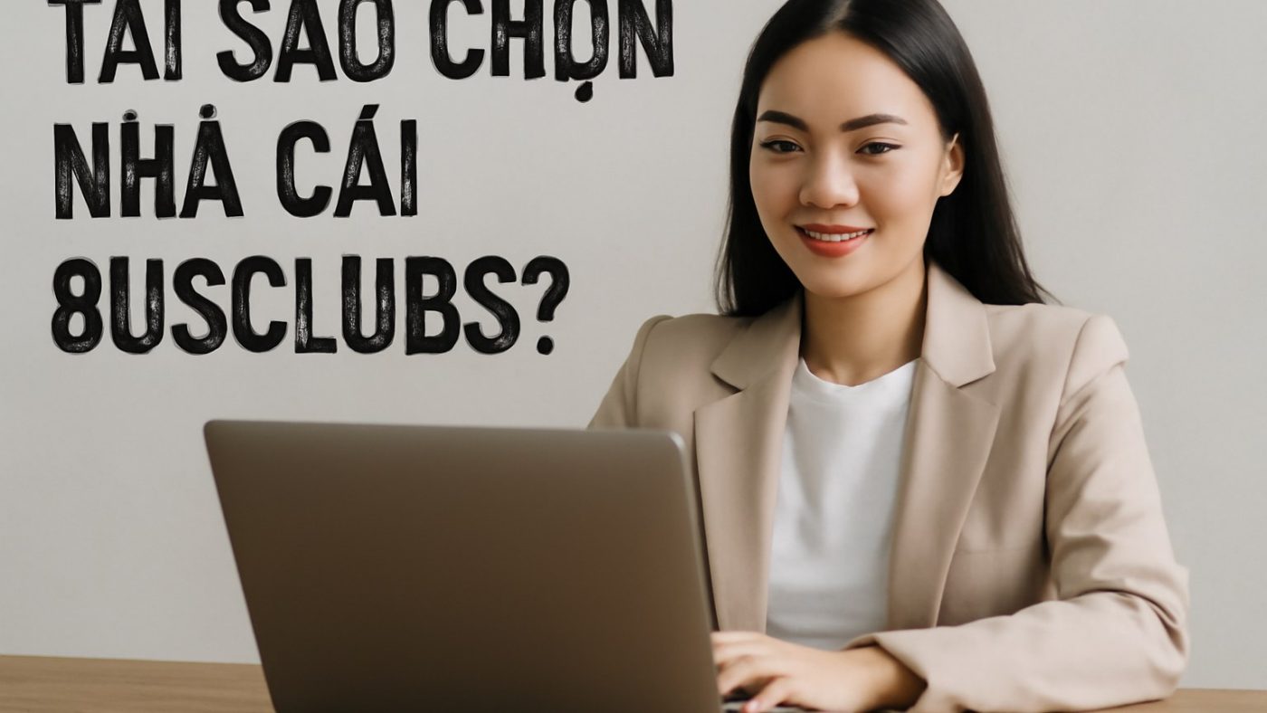 Minh họa: Tại sao chọn nhà cái 8usclubs?